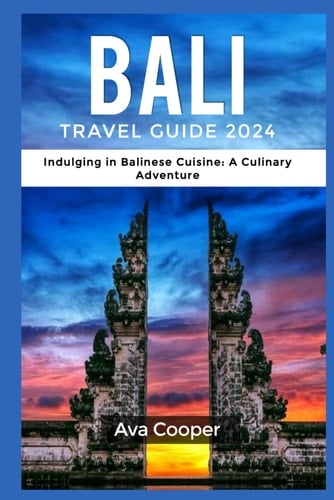 Bali travel guide 2024: Indulging in Balinese Cuisine: A Culinary Adventure