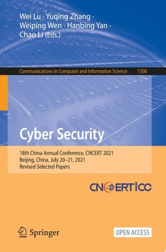 Cyber Security 18th China Annual Conference, CNCERT 2021, Beijing, China, July 20–21, 2021, Revised Selected Papers