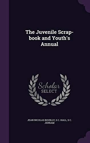 The Juvenile Scrap-Book and Youth's Annual