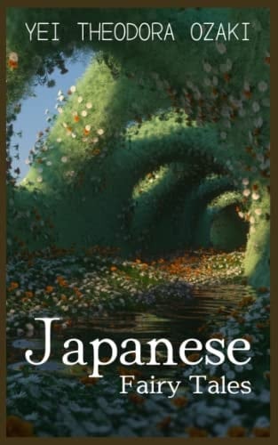 japanese fairy tales: Amazing fairy tales and short stories by Yei Theodora Ozaki