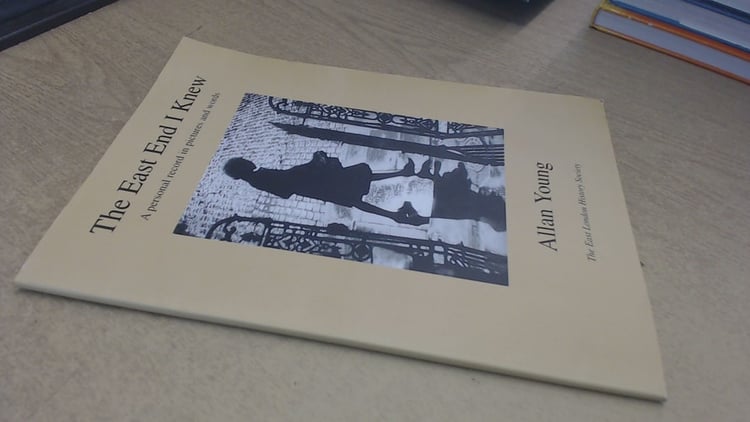 The East End I Knew A Personal Record in Pictures and Words