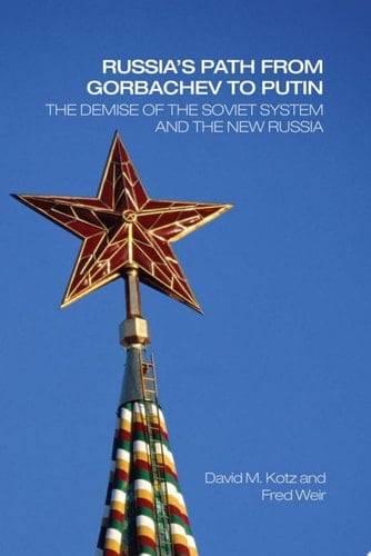 Russia's Path from Gorbachev to Putin The Demise of the Soviet System and the New Russia