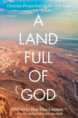 A Land Full of God Christian Perspectives on the Holy Land