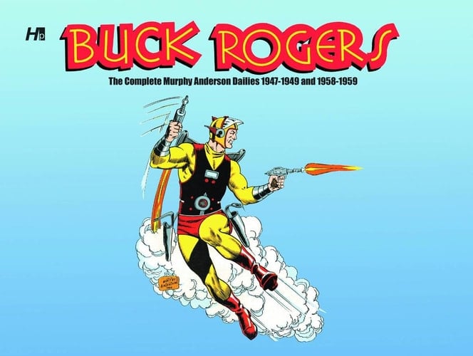 Buck Rogers in the 25th Century The Complete Murphy Anderson Dailies, 1947-1949 and 1958-1959