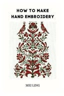 How to Make Hand Embroidery - A Comprehensive Guide