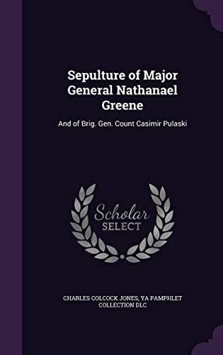 Sepulture of Major General Nathanael Greene And of Brig. Gen. Count Casimir Pulaski