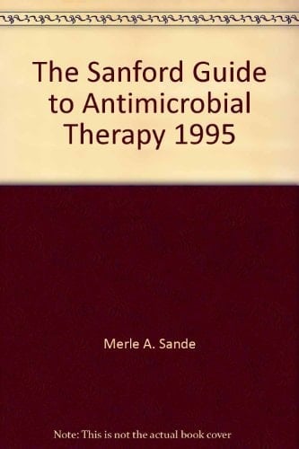 The Sanford Guide to Antimicrobial Therapy, 1995
