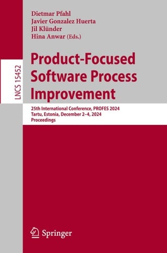 Product-Focused Software Process Improvement 25th International Conference, PROFES 2024, Tartu, Estonia, December 2-4, 2024, Proceedings