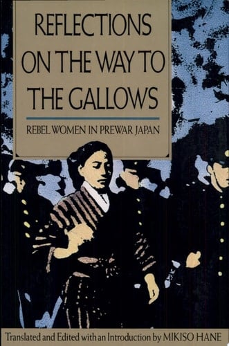 Reflections on the Way to the Gallows Rebel Women in Prewar Japan