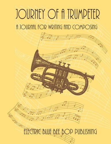 Journey of a Trumpeter A Journal for Writing and Composing