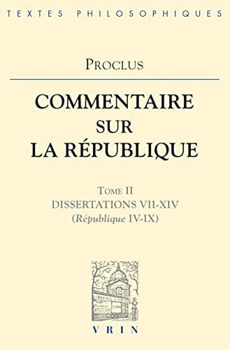 Commentaire sur la République Dissertations VII-XIV (Rép. IV-IX)