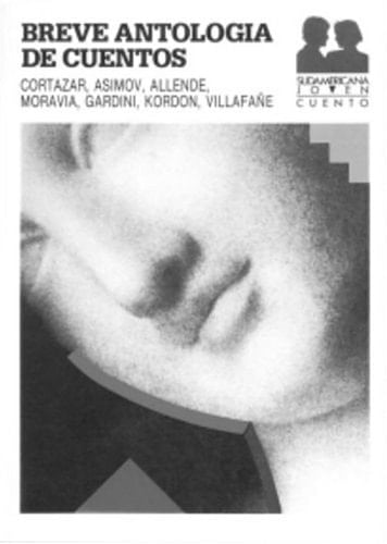 Breve Antologia de Cuentos Cortazar, Asimov, Allende, Moravia, Gardini, Kordon, Villafane