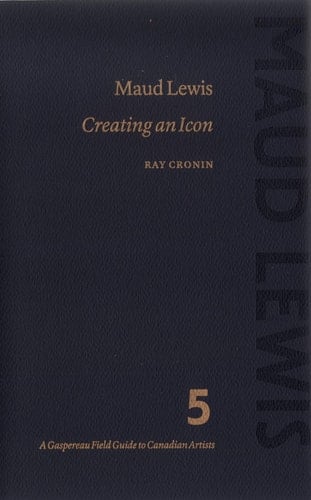 Maud Lewis: Creating an Icon