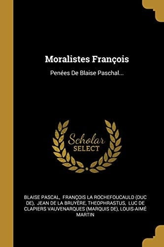 Moralistes François Penées De Blaise Paschal...