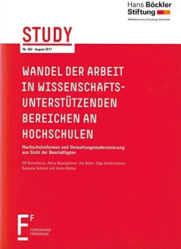 Wandel der Arbeit in wissenschaftsunterstützenden Bereichen an Hochschulen Hochschulreformen und Verwaltungsmodernisierung aus Sicht der Beschäftigten