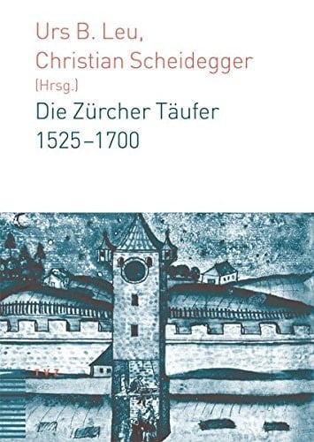 Die Zürcher Täufer 1525-1700