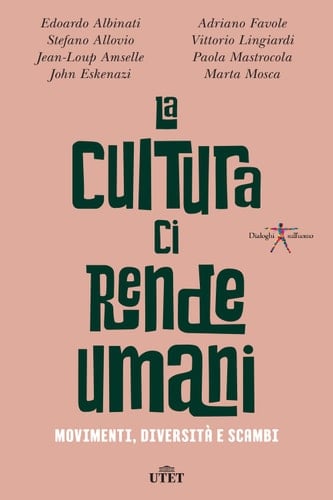 La cultura ci rende umani Movimenti, diversità e scambi