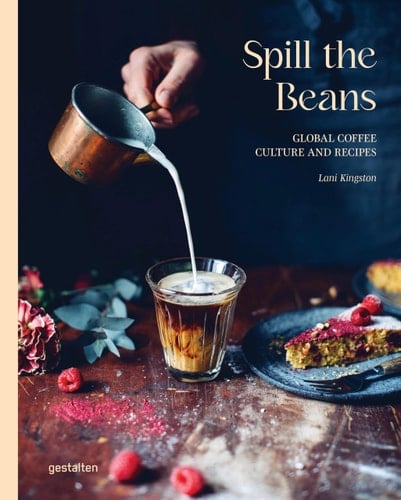 Spill the Beans (Updated Version) Global Coffee Culture and Recipes