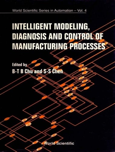 Intelligent Modeling, Diagnosis And Control Of Manufacturing Processes