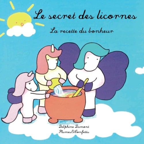 Le Secret des Licornes La Recette du Bonheur
