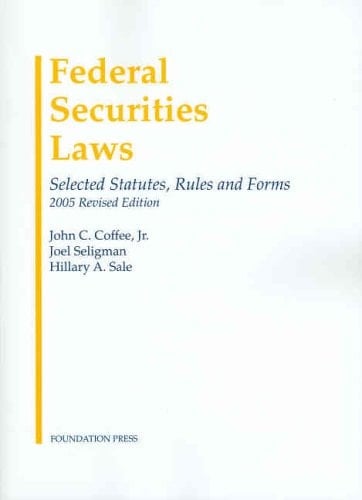 Federal Securities Laws: Selected Statutes, Rules and Forms, 2005 Revised Edition (University Casebook Series)
