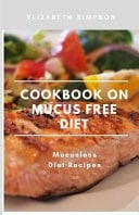 Cookbook on Mucus Frее Diet Recipes Mucusless Diet Cookbook
