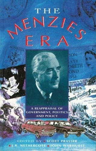 The Menzies era: A reappraisal of government, politics and policy