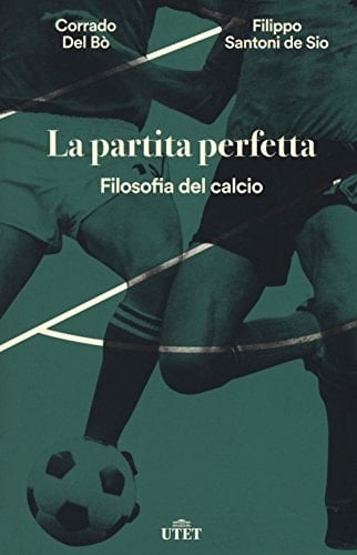 La partita perfetta filosofia del calcio
