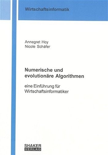 Numerische und evolutionäre Algorithmen eine Einführung für Wirtschaftsinformatiker