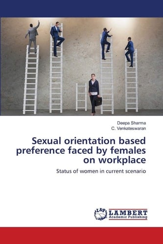 Sexual orientation based preference faced by females on workplace: Status of women in current scenario