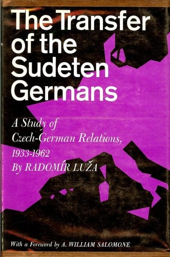 The Transfer of the Sudeten Germans: A Study of the Czech-German Relations, 1933-1962