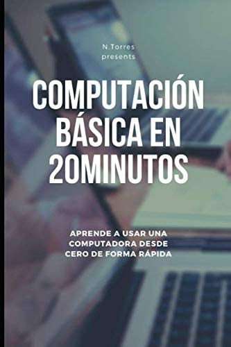 Computación Básica en 20 Minutos