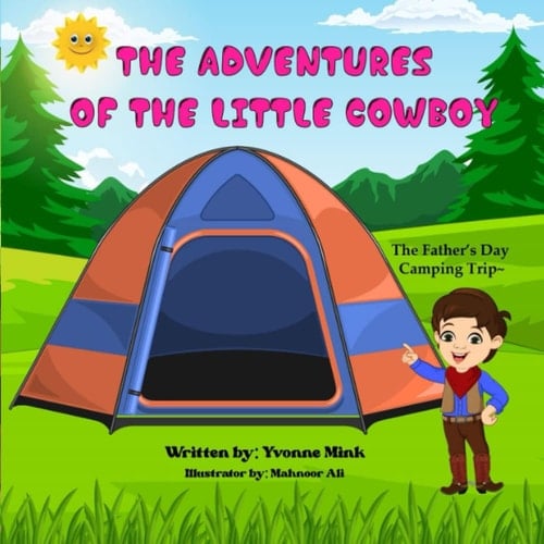 The Adventures of The Little Cowboy: The Father's Day Camping Trip