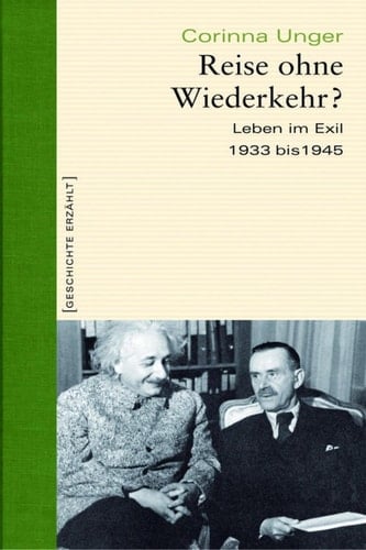 Reise ohne Wiederkehr? Leben im Exil 1933-1945