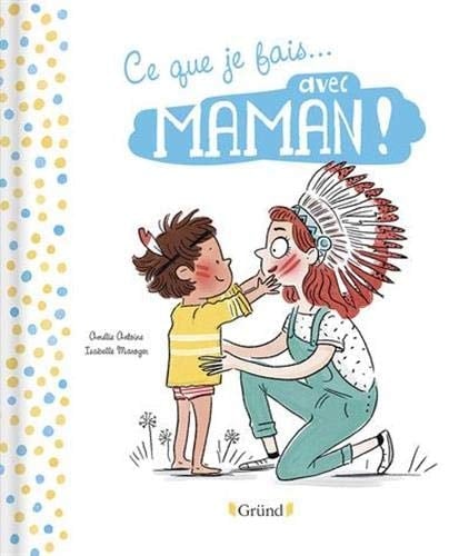 Ce que je fais ... avec maman ! ; Ce que je fais ... avec papa !