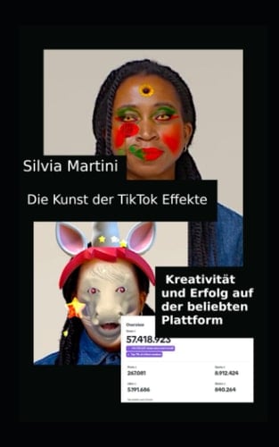Die Kunst der TikTok Effekte: Kreative Gestaltung für Digitalkünstler (Digitale Kunst erstellen und verkaufen) (German Edition)