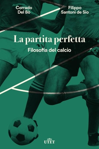 La partita perfetta Filosofia del calcio
