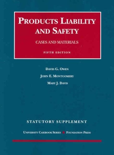 Products Liability and Safety: Cases and Materials, 5th Edition, 2007 Cases and Statutory Supplement (University Casebook Series)