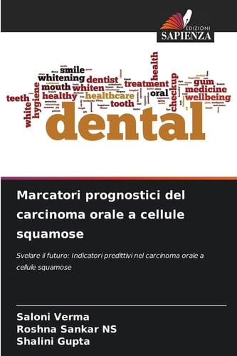 Marcatori prognostici del carcinoma orale a cellule squamose: Svelare il futuro: Indicatori predittivi nel carcinoma orale a cellule squamose (Italian Edition)