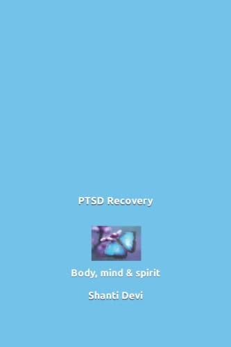PTSD Recovery Body, Mind and Spirit