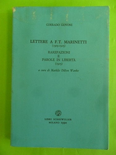 Lettere a F.T. Marinetti (1909-1915) ;: Rarefazioni e Parole in libertà (1915) (Poesia) (Italian Edition)
