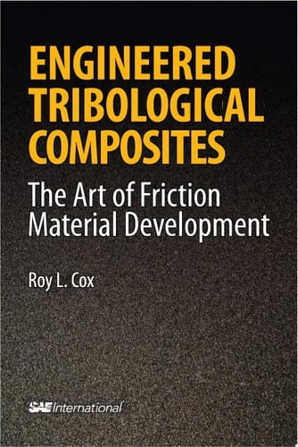 Engineered Tribological Composites The Art of Friction Material Development