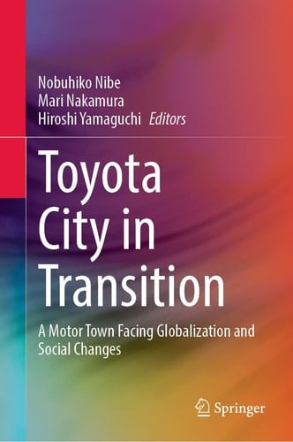 Toyota City in Transition A Motor Town Facing Globalization and Social Changes