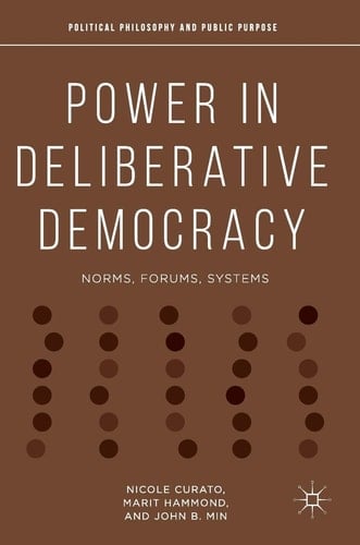 Power in Deliberative Democracy Norms, Forums, Systems