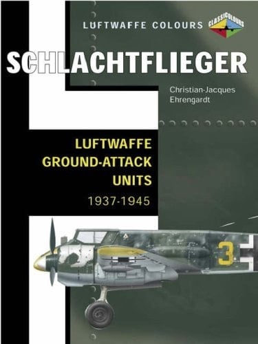 Luftwaffe Ground Attack Units 1937-1945 Schlachtflieger
