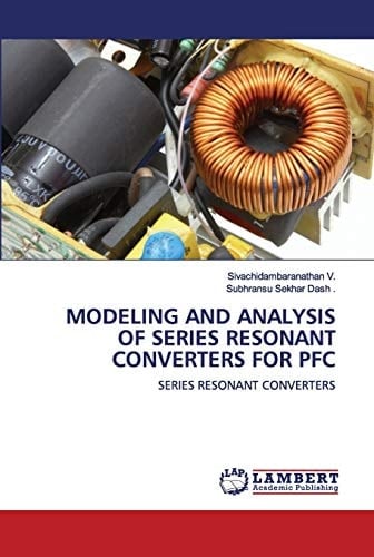 MODELING AND ANALYSIS OF SERIES RESONANT CONVERTERS FOR PFC: SERIES RESONANT CONVERTERS