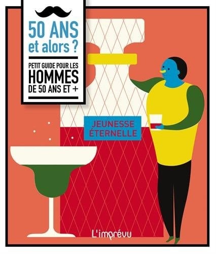 50 ans et alors ? Petit guide pour les hommes de 50 ans et +