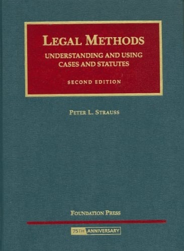Strauss' Legal Methods: Understanding and Using Cases and Statutes, 2d (University Casebook Series) (English and English Edition)