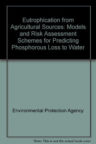 Eutrophication from Agricultural Sources Models and Risk Assessment Schemes for Predicting Phosphorus Loss to Water (2000-LS-2.2.2-M2) : Final Report