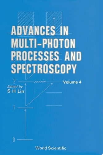 Advances In Multi-photon Processes And Spectroscopy, Vol 4